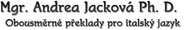 Mgr. Andrea Jacková Ph. D. Brno, Mgr. Andrea Jacková Ph. D. Obousměrné překlady pro italský jazyk